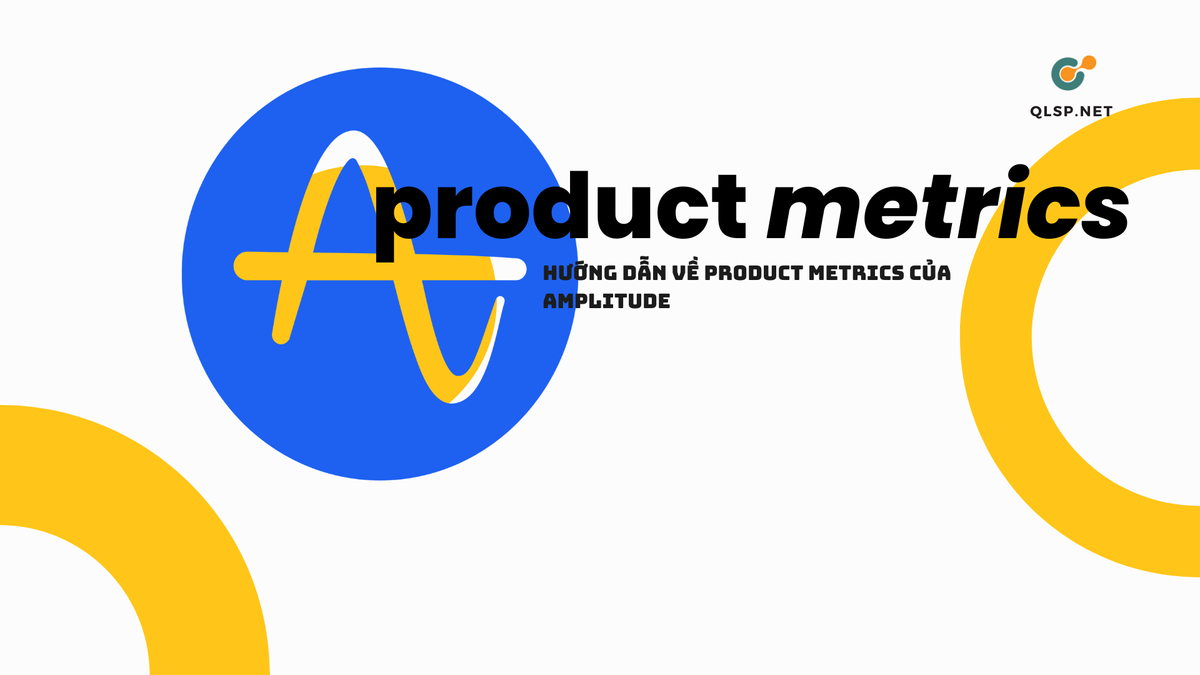 Hướng dẫn chi tiết (free) của Amplitude về product metrics