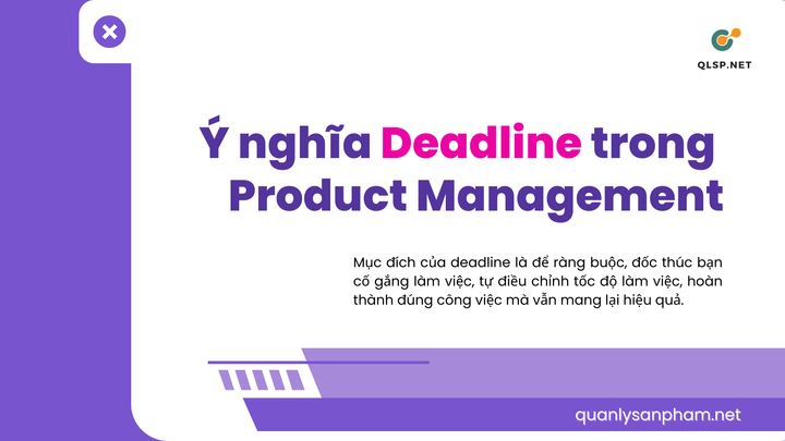 Ý nghĩa của Deadline trong Product Management