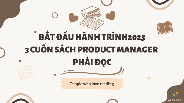 Bắt Đầu Hành Trình Đột Phá 2025: 3 Cuốn Sách Mọi Product Manager Phải Đọc